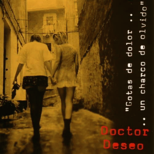 Doctor Deseo : Gotas de Dolor... Un Charco de Olvido